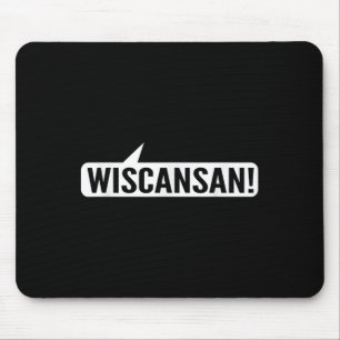 Wisconsin Funny - Wiscansan Mousepad