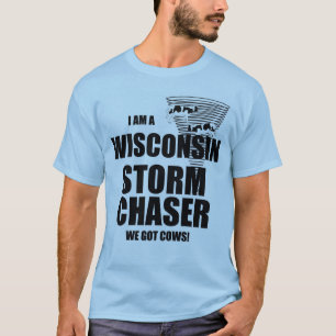 Wisconsin Got Cows Tornado Storm Chaser T - Shirt