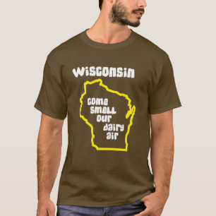 Wisconsin kommen Geruch unsere Molkereiluft T-Shirt