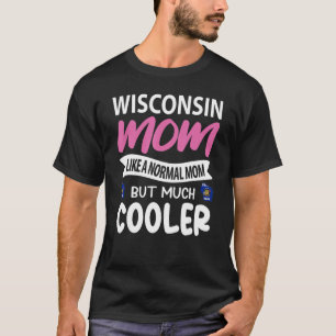 Wisconsin Mama wie eine normale Mama, aber viel Co T-Shirt