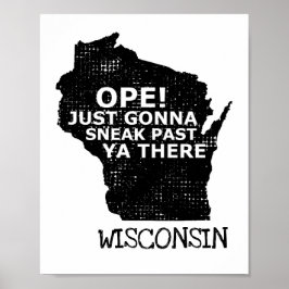 Wisconsin Map Ope Sneak Past Ya There Slang Sprich Poster