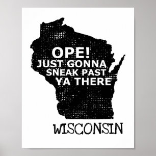 Wisconsin Map Ope Sneak Past Ya There Slang Sprich Poster