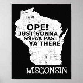Wisconsin Map Ope Sneak Past Ya There Slang Sprich Poster