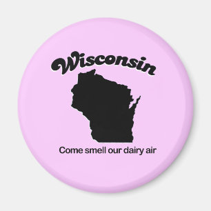 Wisconsin - Riechen Sie unsere Milchluft Magnet