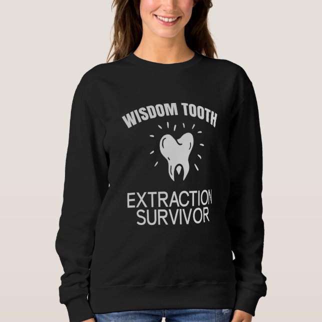 Wisdom Tooth Extraction Survivor   Sweatshirt (Vorderseite)