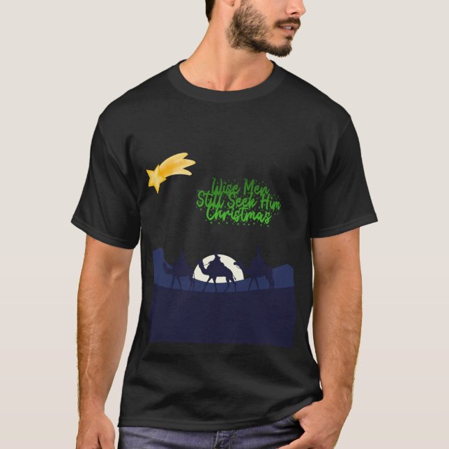 Wise Men Still Seek Him Christmas T-Shirt (Vorderseite)