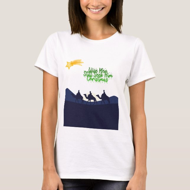 Wise Men Still Seek Him Christmas T-Shirt (Vorderseite)