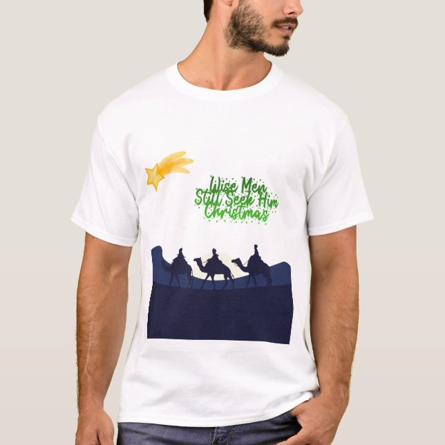 Wise Men Still Seek Him Christmas T-Shirt (Vorderseite)