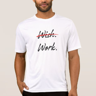 Wish Crossed Out - Arbeiten Inspiration T-Shirt