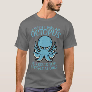 Wish I was Octopus Slap 8 People at Once Funny Wom T-Shirt