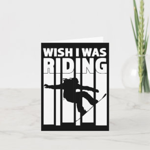 Wish I was riding - Great Snowboarden Geschenk Karte