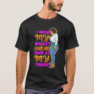 Wish Thick Thighlights Melanin Women Black Mama S T-Shirt