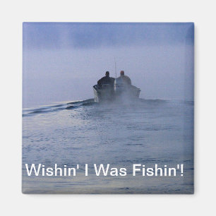 Wishin I war Fishin Magnet