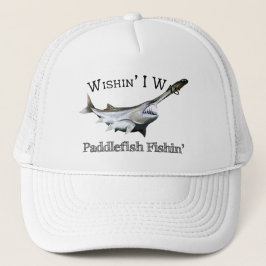 Wishin I war Paddlefish Fishin Truckerkappe
