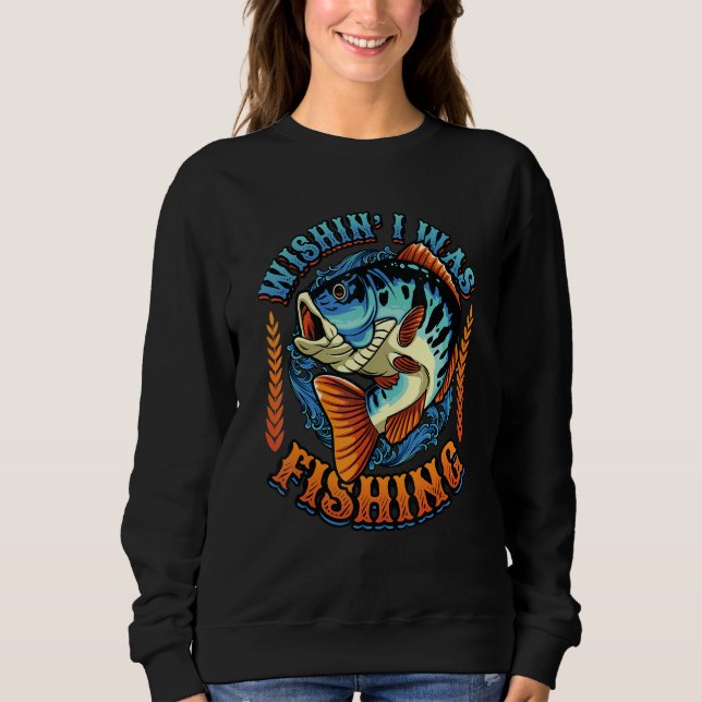 Wishin I Was Fishing Sweatshirt (Vorderseite)