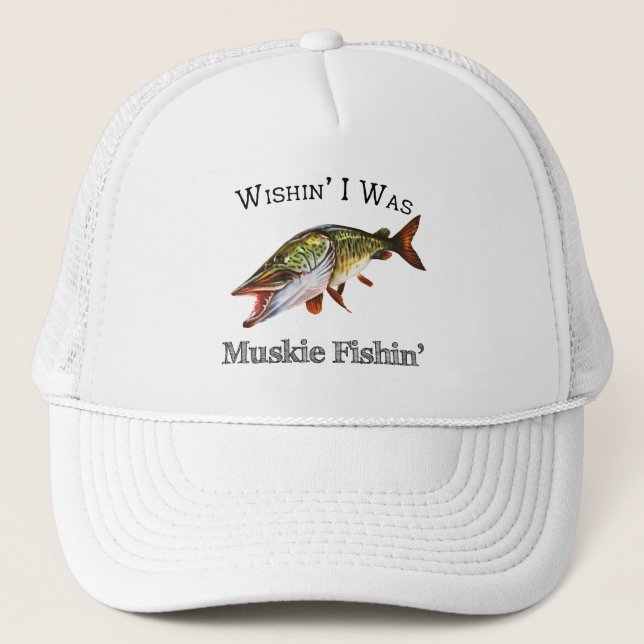Wishin I was Muskie Fishin Truckerkappe (Vorderseite)