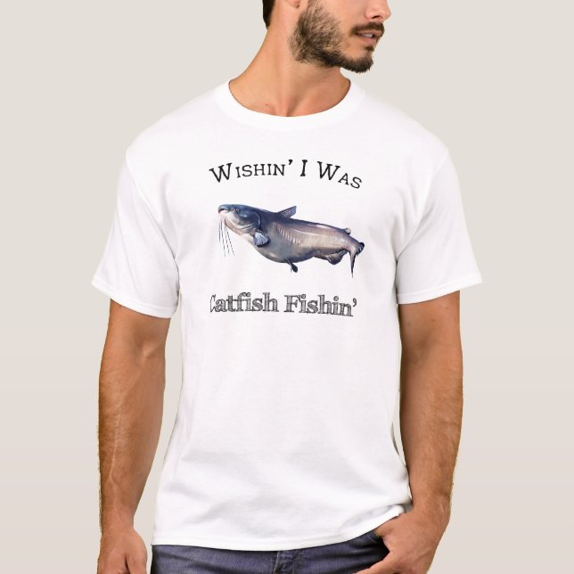 Wishin ich war Catfish Fishin T-Shirt (Vorderseite)