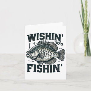 Wishin ich war Fishin Frauen Mens Funny Crappie Fi Karte