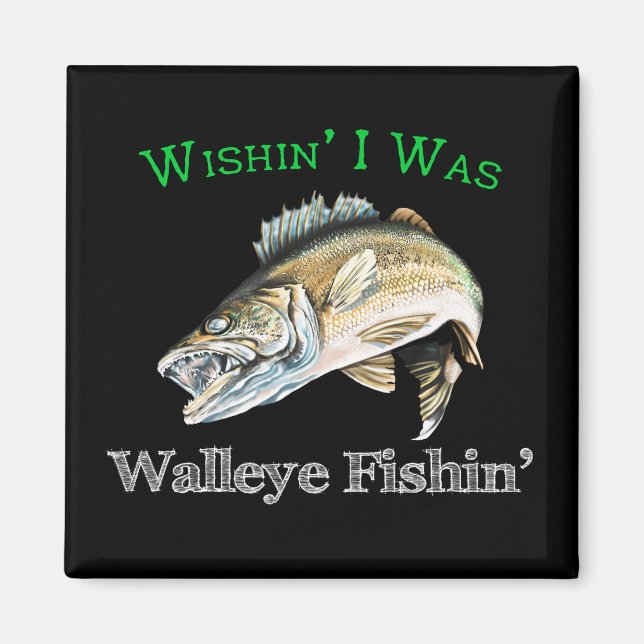 Wishin Ich war Walleye Fishin Magnet (Vorne)