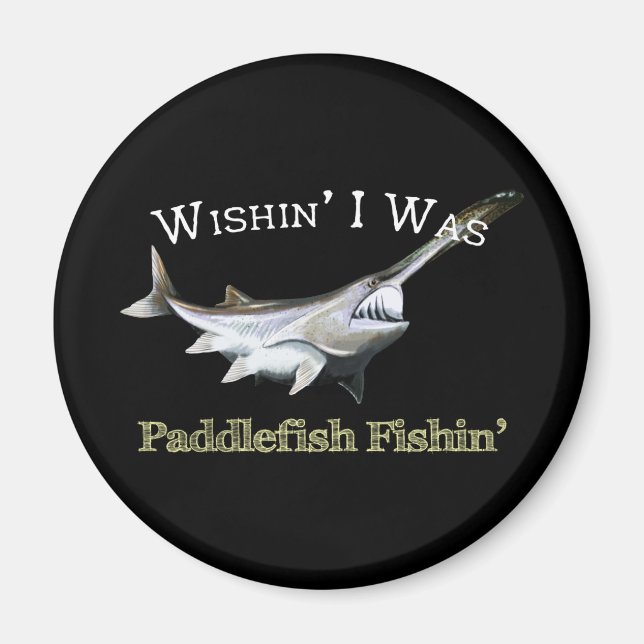Wishin zum Paddlefish Fishin Magnet (Vorne)