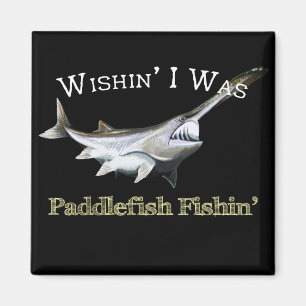 Wishin zum Paddlefish Fishin Magnet