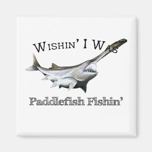 Wishin zum Paddlefish Fishin Magnet