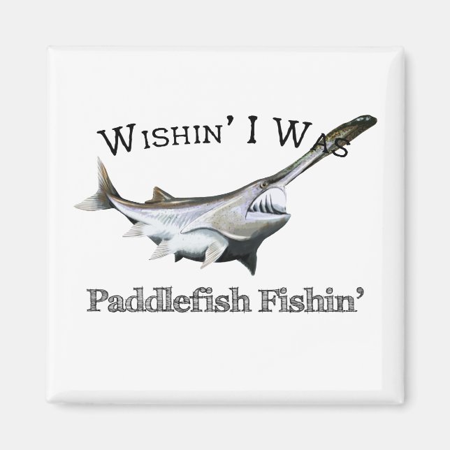 Wishin zum Paddlefish Fishin Magnet (Vorne)