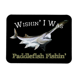 Wishin zum Paddlefish Fishin Magnet
