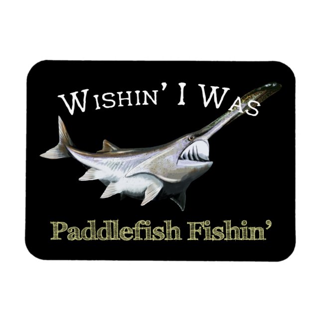 Wishin zum Paddlefish Fishin Magnet (Horizontal)