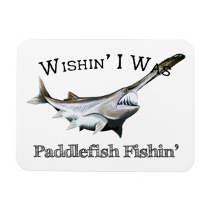 Wishin zum Paddlefish Fishin Magnet