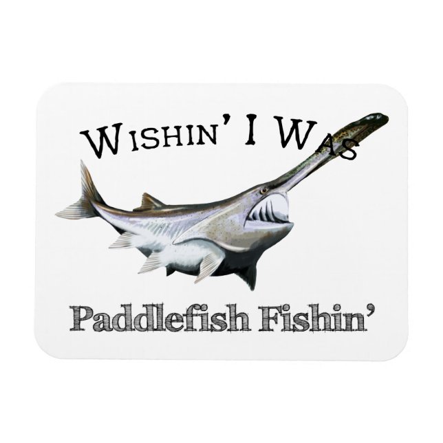 Wishin zum Paddlefish Fishin Magnet (Horizontal)