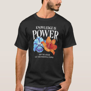 Wissen ist Power. Fürchte dich nicht, deine Stärke T-Shirt