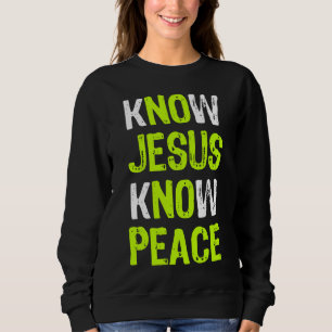 Wissen Jesus kennen Frieden Christliche religiöse Sweatshirt