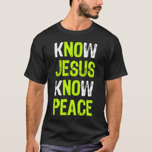 Wissen Jesus kennen Frieden Christliche religiöse T-Shirt