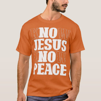 Wissen Jesus kennen Frieden Religion Gotteskirche  T-Shirt