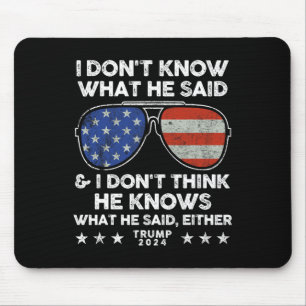 Wissen Sie nicht, was er gesagt hat - Trump 2024: Mousepad