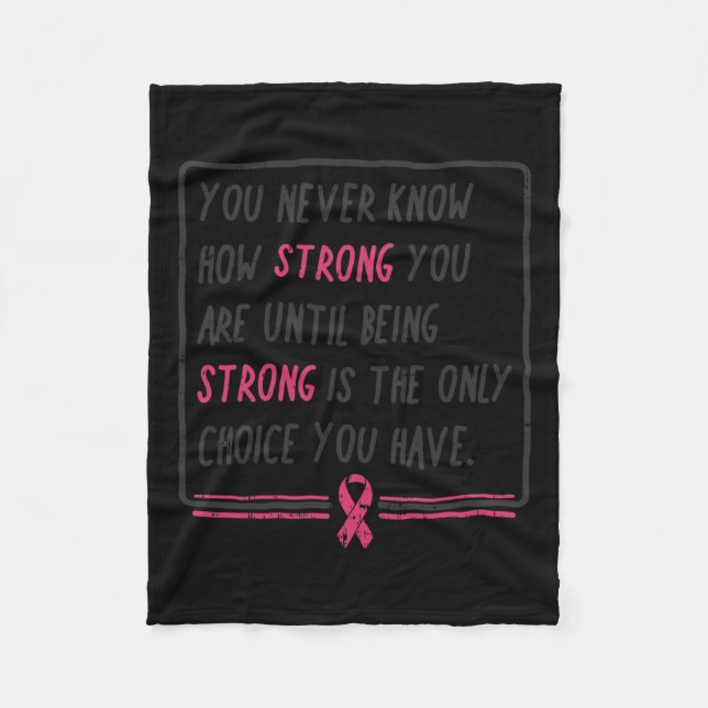 Wissen Sie nie, wie stark Sie Brustkrebs-Geschenk  Fleecedecke (Vorderseite)