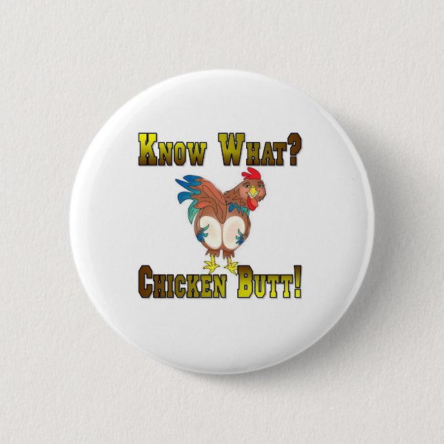 Wissen Sie, was?  Huhn-Hintern! Button (Vorderseite)