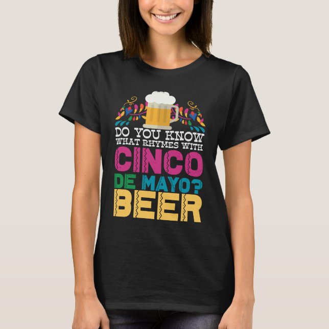 Wissen Sie, was mit Cinco de Mayo Beer Rhymnen sin T-Shirt (Vorderseite)