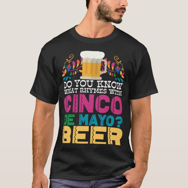 Wissen Sie, was mit Cinco de Mayo Beer Rhymnen sin T-Shirt (Vorderseite)