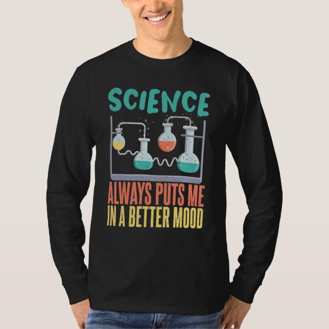 Wissenschaft bringt mich immer auf bessere Laune W T-Shirt (Vorderseite)