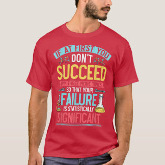 Wissenschaft, Chemie, Biologie Zitat, versuchen Si T-Shirt