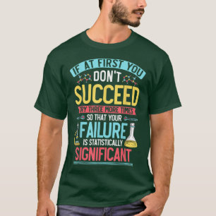 Wissenschaft, Chemie, Biologie Zitat, versuchen Si T-Shirt