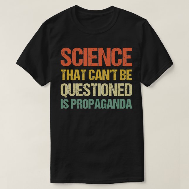 Wissenschaft, die nicht hinterfragt werden kann, i T-Shirt (Design vorne)