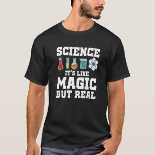 Wissenschaft Es Ist Wie Magie Aber Echt Wissenscha T-Shirt