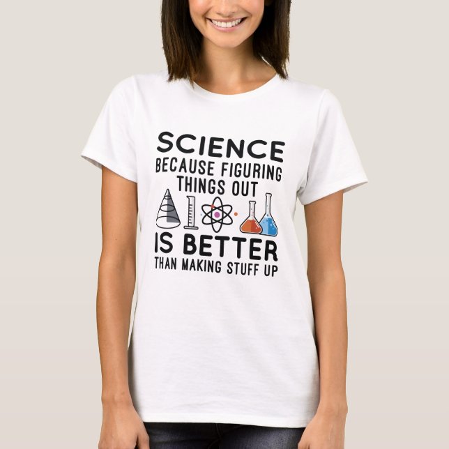 Wissenschaft findet Dinge heraus T-Shirt (Vorderseite)