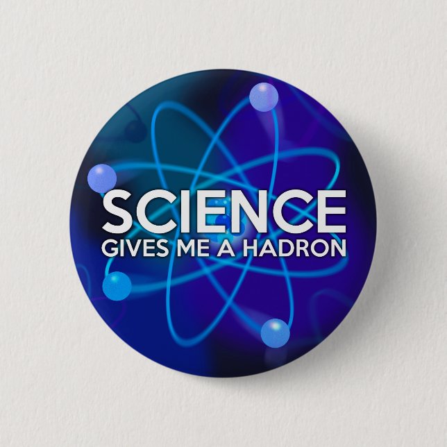 WISSENSCHAFT GIBT MIR EIN HADRON BUTTON (Vorderseite)