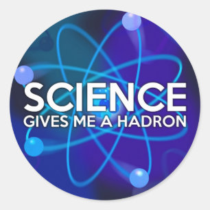 WISSENSCHAFT GIBT MIR EIN HADRON RUNDER AUFKLEBER