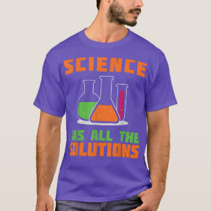 WISSENSCHAFT HAT ALLE LÖSUNGSGaben für die Chemie T-Shirt