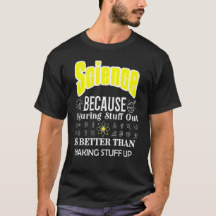 Wissenschaft ist besser als Wissenschaft zu schaff T-Shirt
